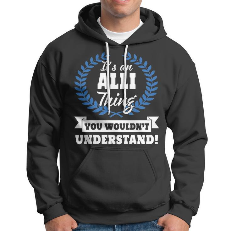 Its An Alli Thing You Wouldnt UnderstandShirt Alli Shirt For Alli A Hoodie