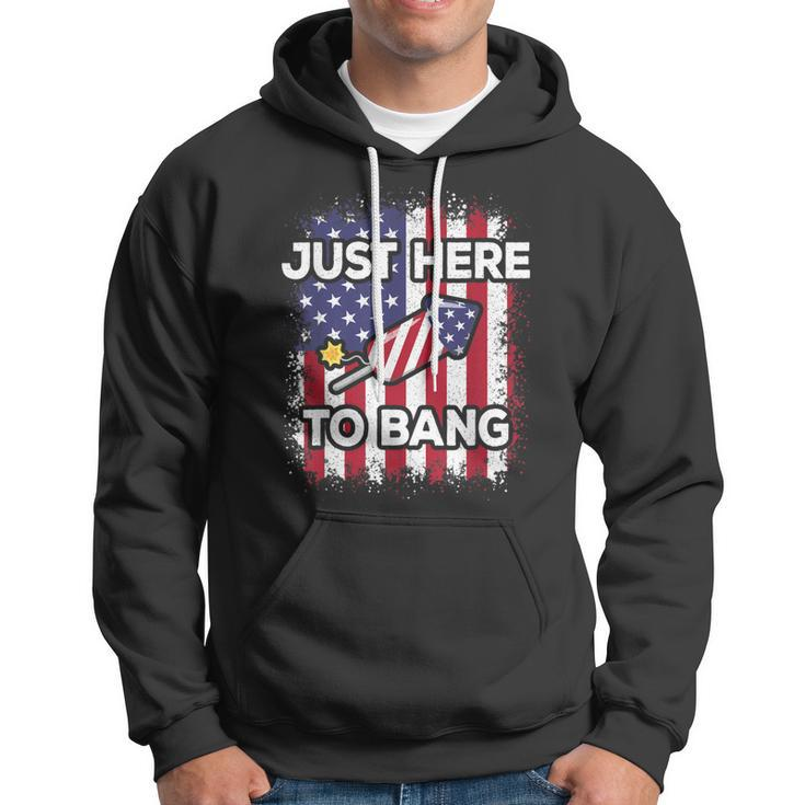Just Here To Bang 4Th Of July American Flag Fourth Of July Hoodie