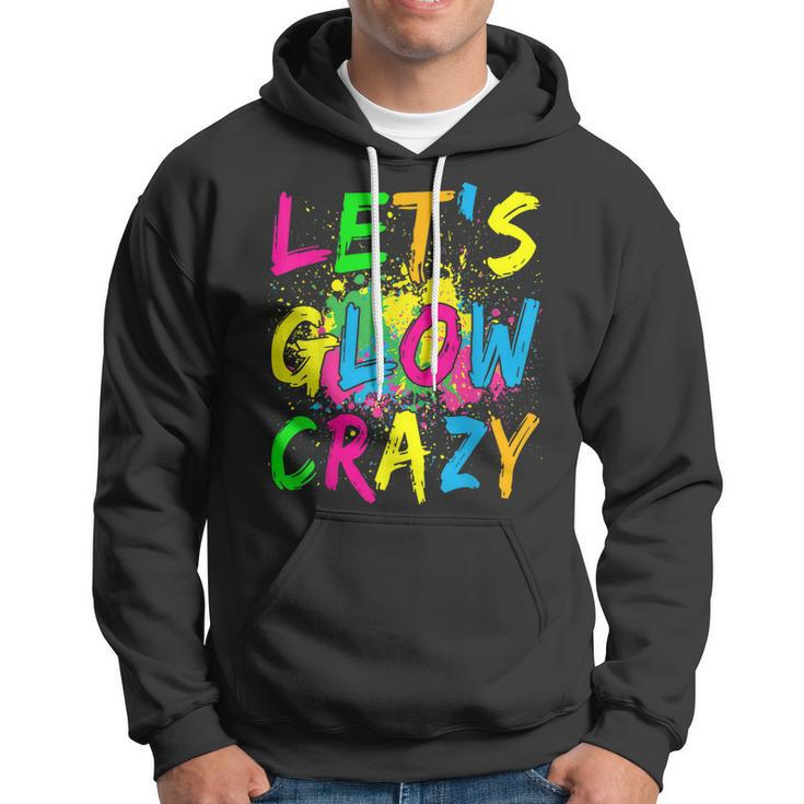 Lets Glow Crazy - Retro Colorful Party Outfit Hoodie