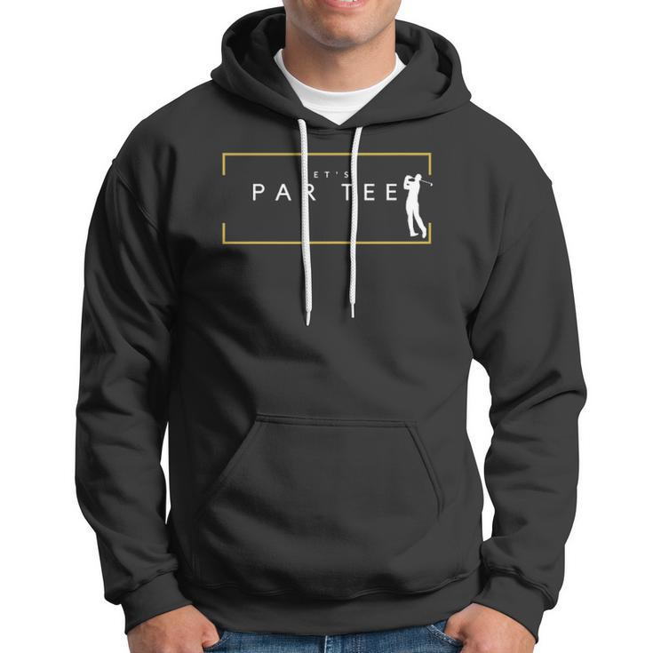 Lets Par Tee - Funny Golfing Partee For Golf Lovers Hoodie