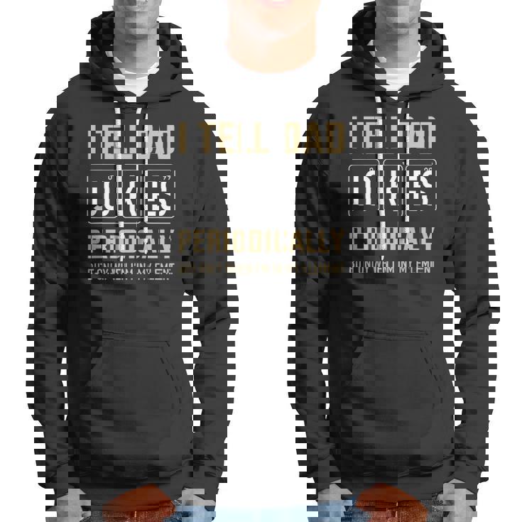 Mens Funny Dad Jokes Periodically In Element For Fathers Day Hoodie