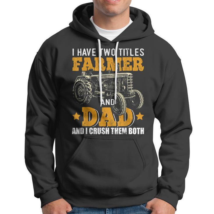 Mens I Have Two Titles Farmer Dad Fathers Day Tractor Farmer Gift V3 Hoodie