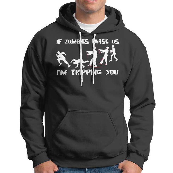 Mens If Zombies Chase Us Im Tripping You Funny Graphic Novelty HalloweenShirt 173 Trendi Hoodie