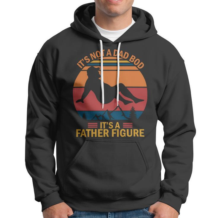 Mens Its Not A Dad Bod Its A Father Figure Hoodie