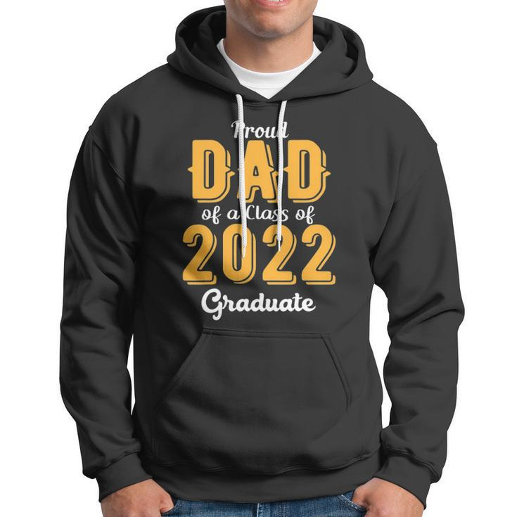 Mens Proud Dad Of A Class Of 2022 Graduate Daddy Senior 22 Gift Hoodie