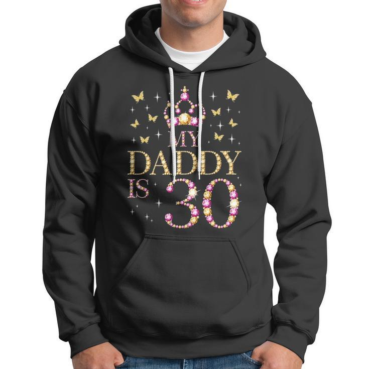 My Daddy Is 30 Years Old 30Th Fathers Birthday Hoodie