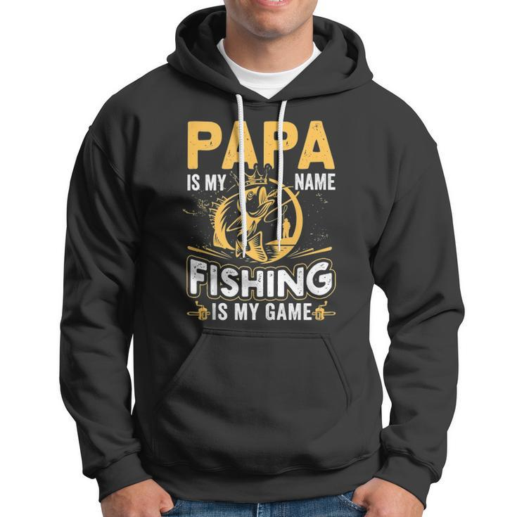 Papa Is My Name Fishing Is My Game Funny Gift Hoodie