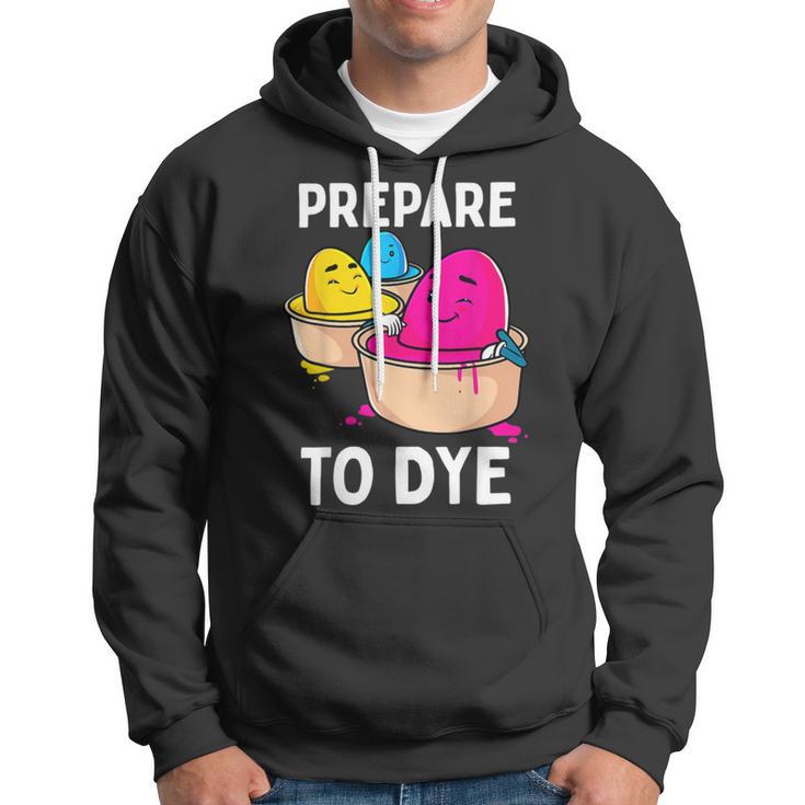 Prepare To Dye Hoodie