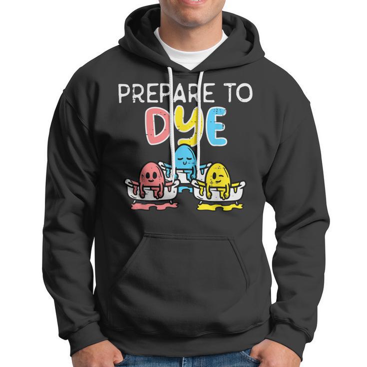 Prepare To Dye Hoodie