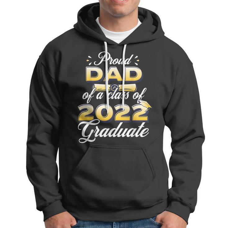 Proud Dad Of Class Of 2022 Senior Graduate Dad Hoodie