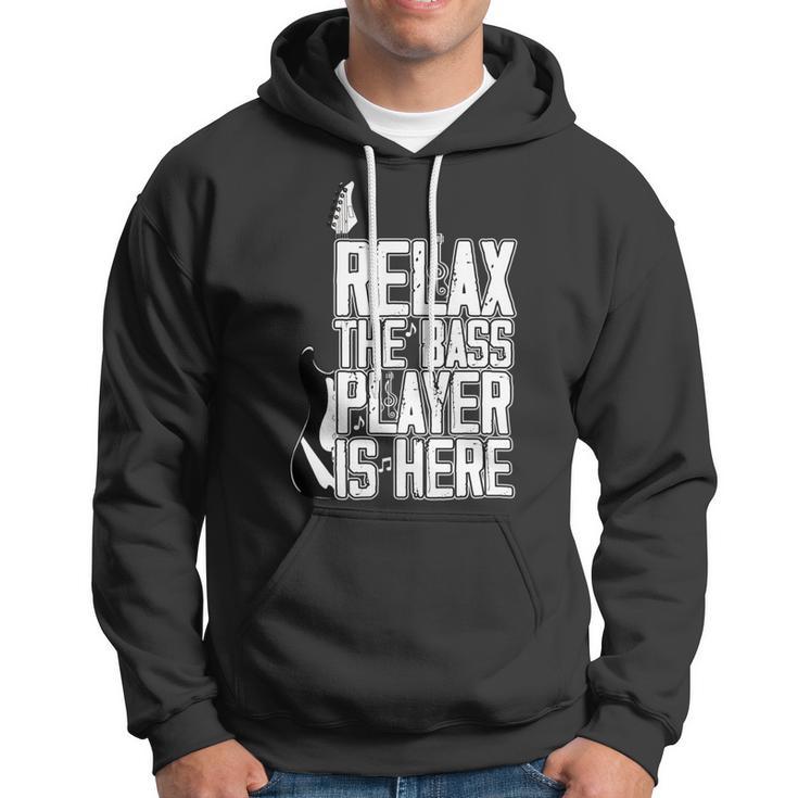 Relax The Bass Player Is Herebass Player Funny Gift Bass Guitar Hoodie