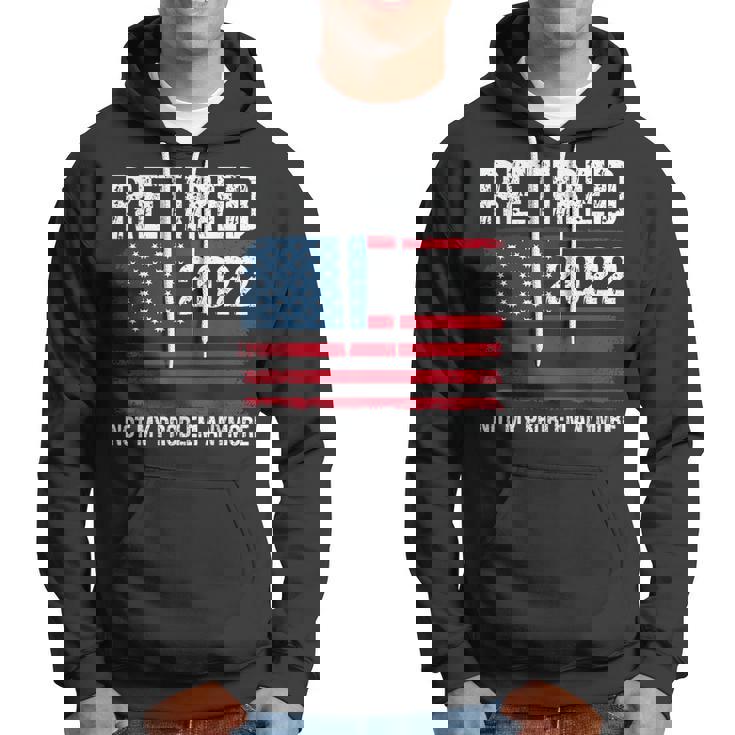 Retired 2022 I Worked My Whole Life For This Retirement V2 Hoodie