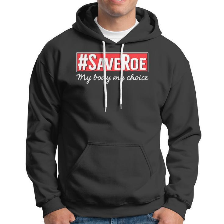 Saveroe Hashtag Save Roe Vs Wade Feminist Choice Protest Hoodie