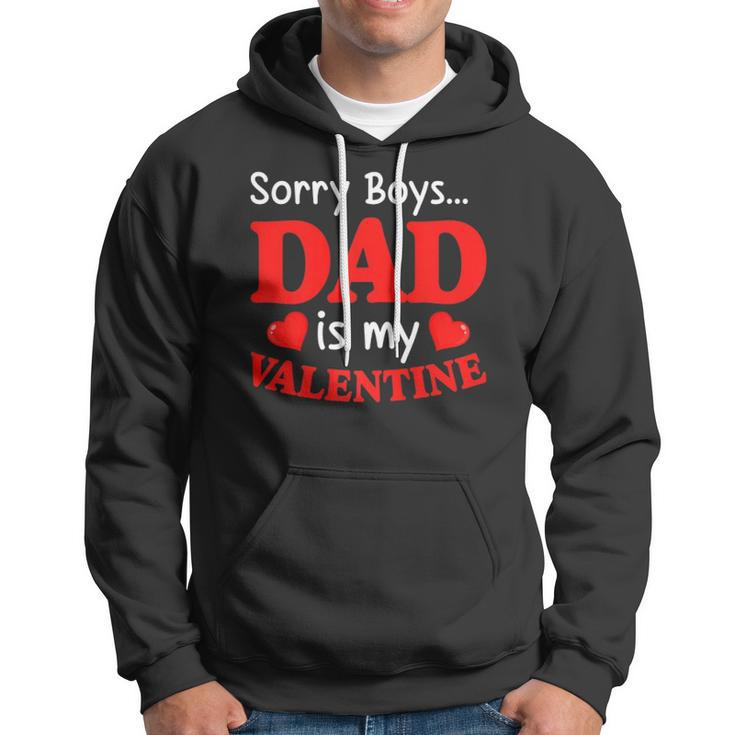 Sorry Boys Dad Is My Valentines Funny Hearts Love Daddy Girl Hoodie