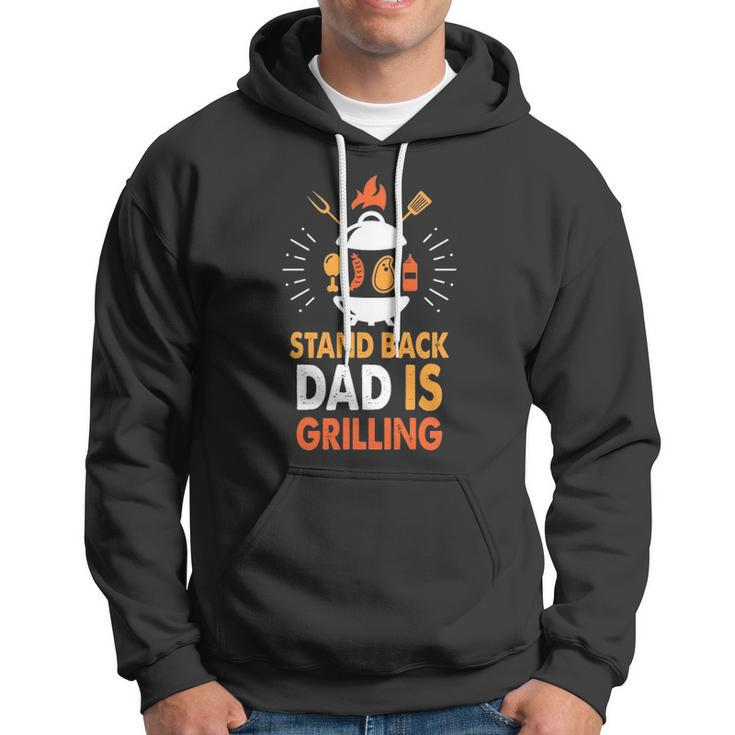 Stand Back Dad Is Grilling Funny Grilling Daddy Fathers Day Slogan Hoodie