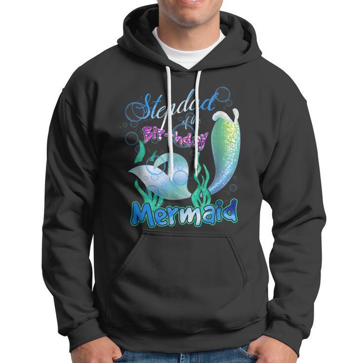 Stepdad Of The Birthday Mermaid Matching Family Hoodie