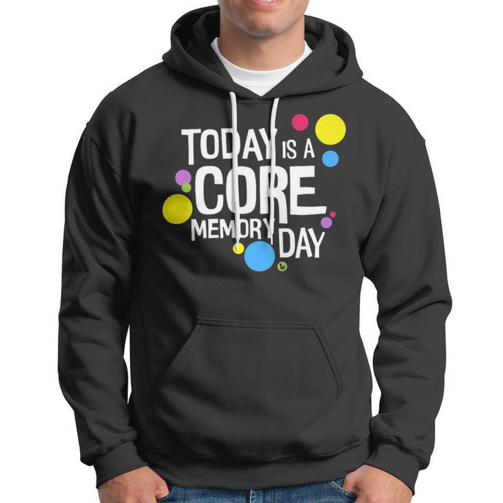 Today Is A Core Memory Day For Men Women & Kids 258 Trending Shirt Hoodie