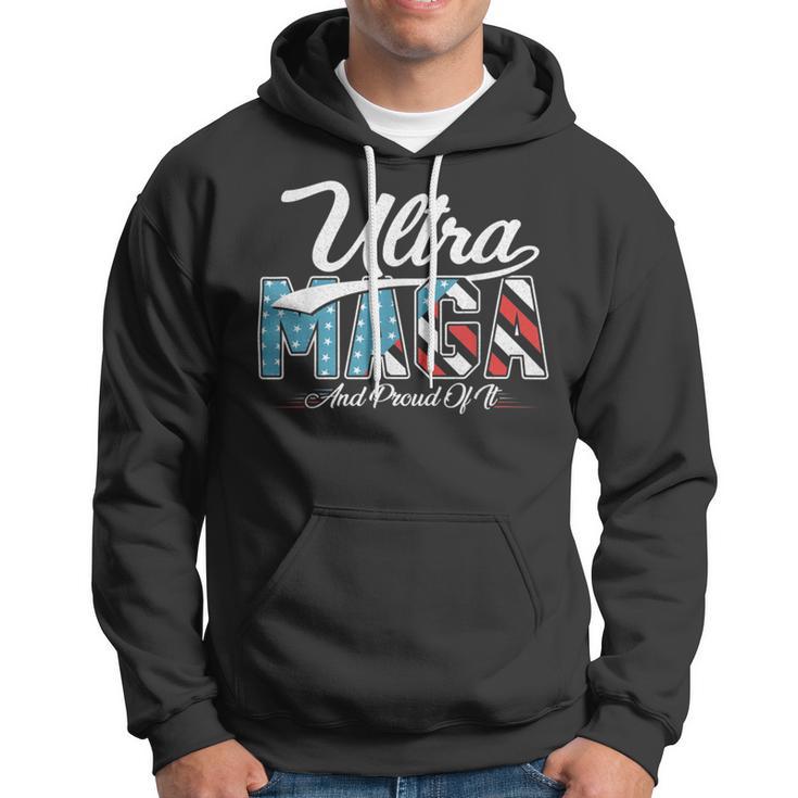 Ultra Mega And Proud Of It Pro Trump Patriotic Republicanultra Mega And Proud Of It Pro Trump Patriotic Republican Hoodie