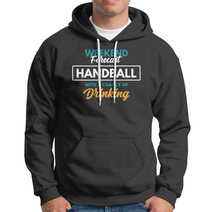 Weekend Forecast Handball Drinking Funny Handball Hoodie