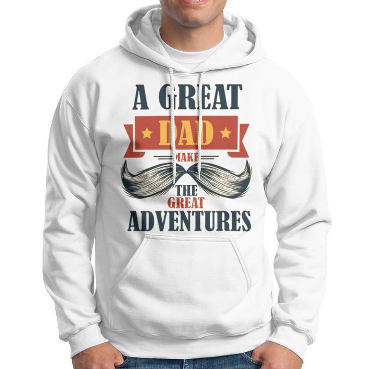 A Great Dad Make The Great Adventures Hoodie