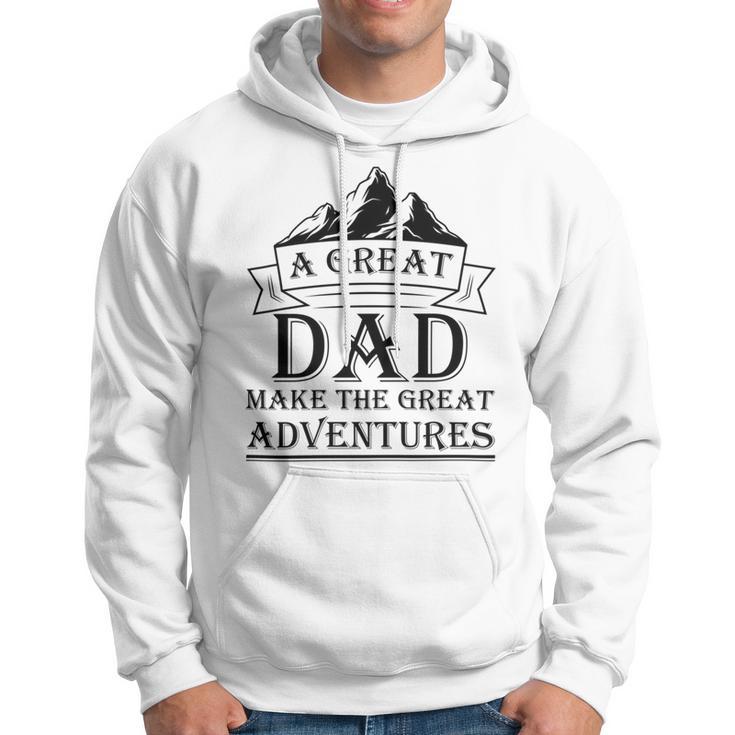 A Great Dad Make The Great Adventures Hoodie