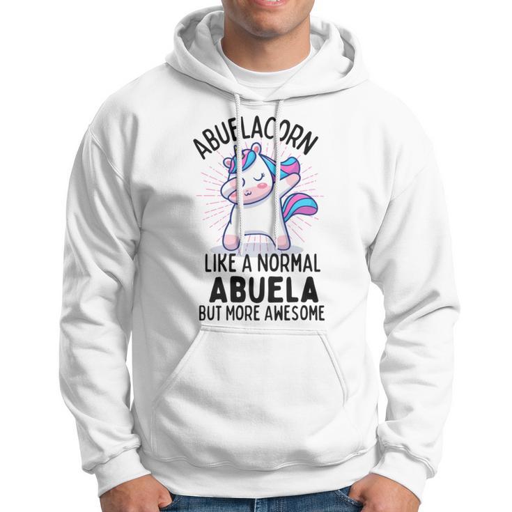 Abuelacorn Funny Unicorn Dabbing Gift Like A Normal Abuela But More Awesome Hoodie