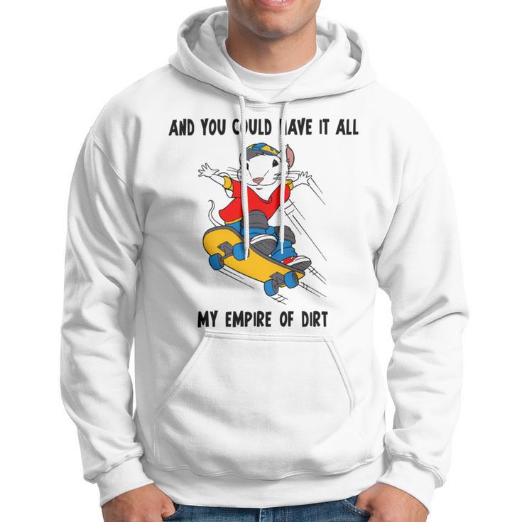 And You Could Have It All My Empire Of Dirt Hoodie