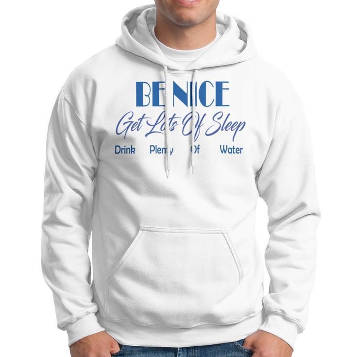 Be Nice Get Lots Of Sleep Drink Plenty Of Water Hoodie