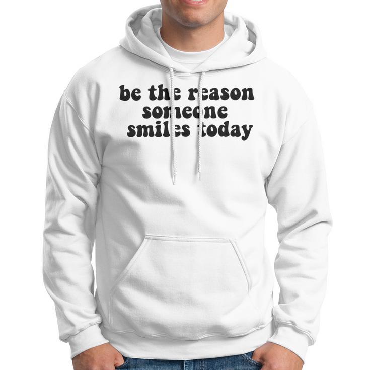 Be The Reason Smiles Today Hoodie