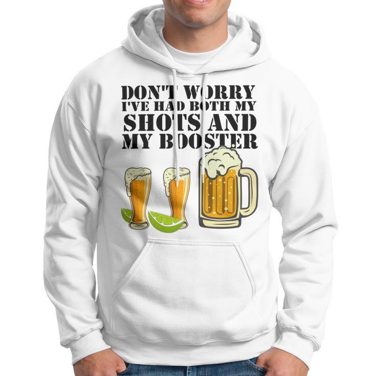 Beer Drinking Dont Worry Ive Had Both My Shots And Booster Hoodie