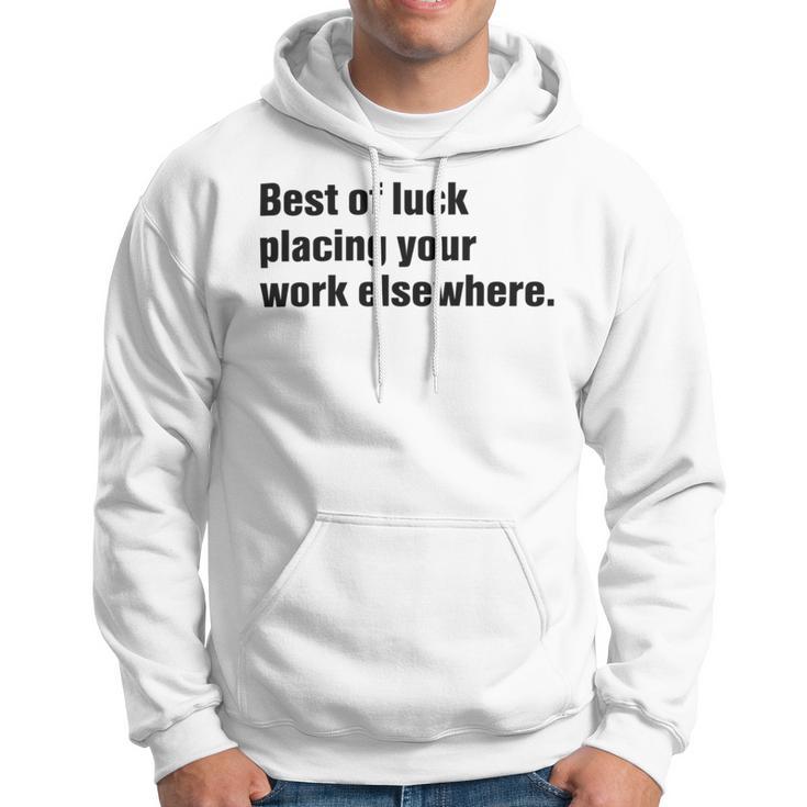 Best Of Luck Placing Your Work Elsewhere Hoodie