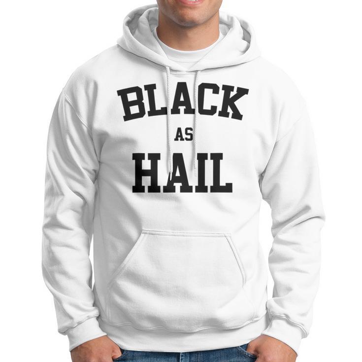 Black As Hail Funny Hoodie