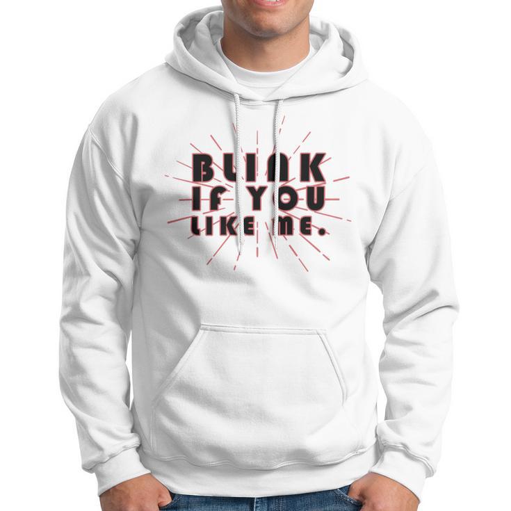 Blink If You Like Me Hoodie