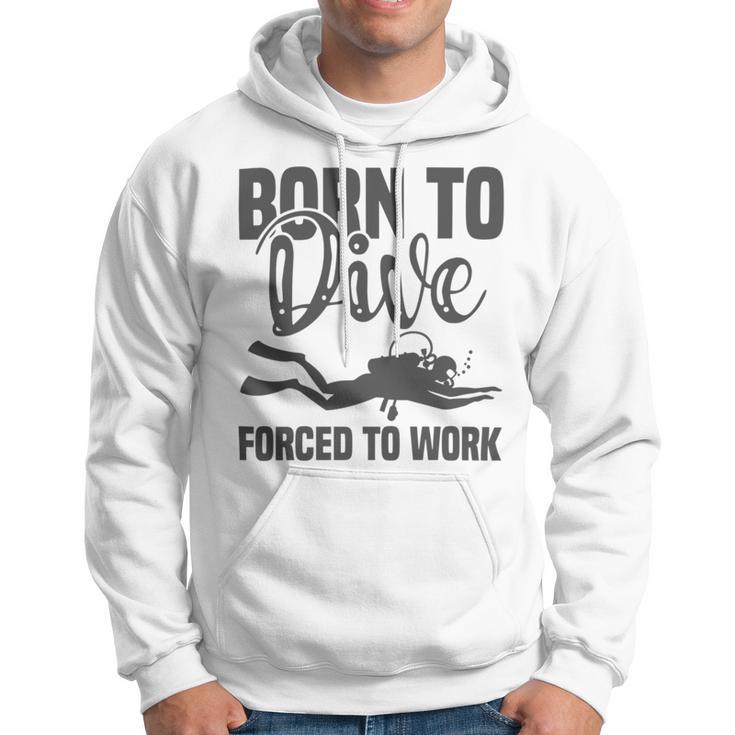 Born To Dive Forced To Work Hoodie