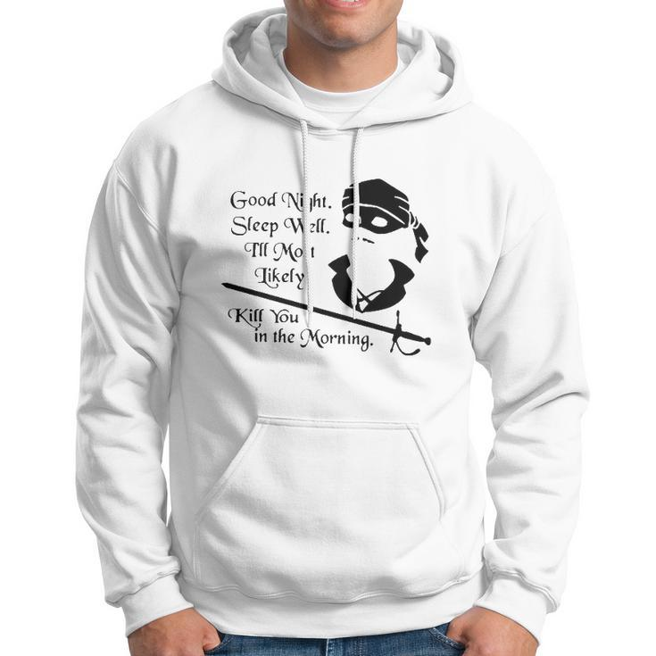 Cary Elwes Good Night Sleep Well Ill Most Likely Kill You In The Morning Hoodie
