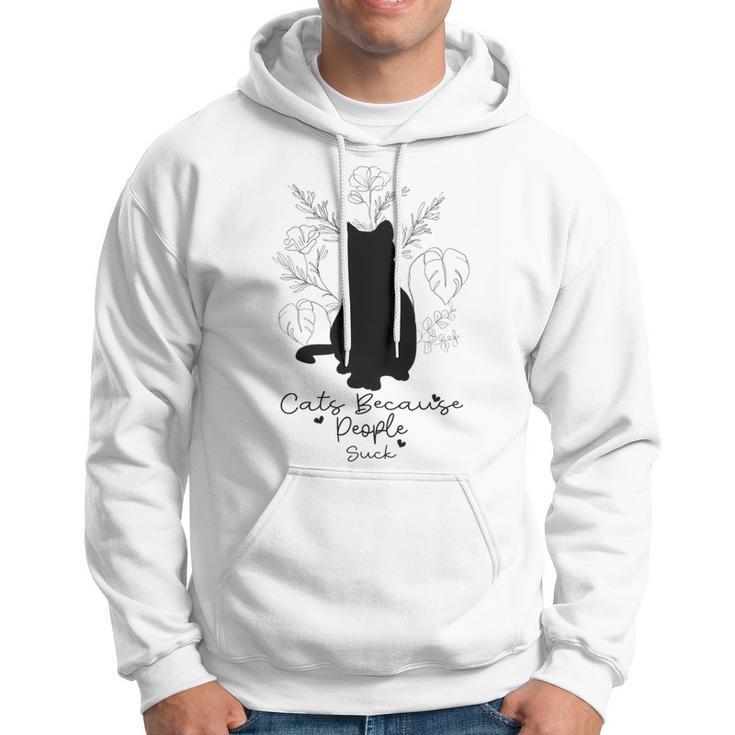 Cats Because People Suck Gift For Cat Lover Cat Quotes Tee People Suck Hoodie