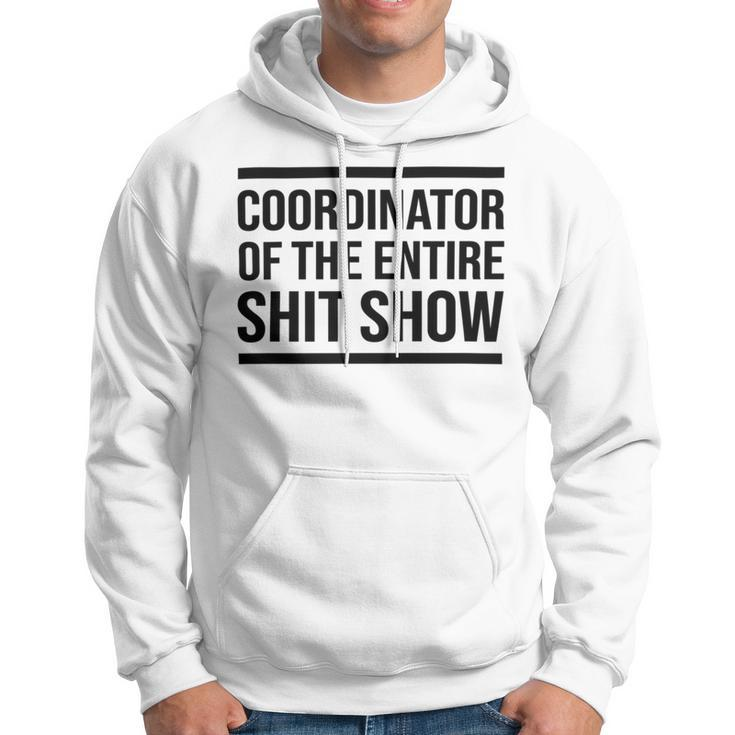 Coordinator Of The Entire Shit Show Funny Mom Dad Boss Manager Teacher Hoodie