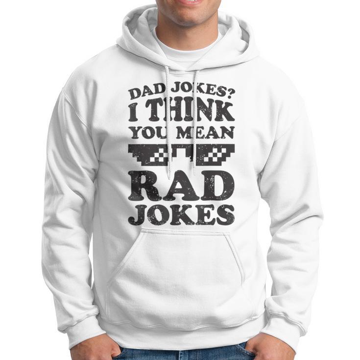 Dad Jokes I Think You Mean Rad Jokes Hoodie