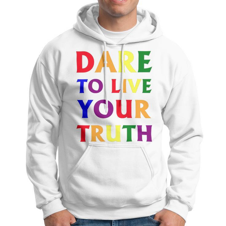 Dare Live To You Truth Lgbt Pride Month Shirt Hoodie