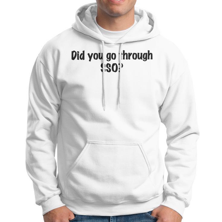 Did You Go Through Sso Hoodie