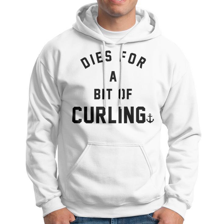 Dies For A Bit Of Curling Hoodie