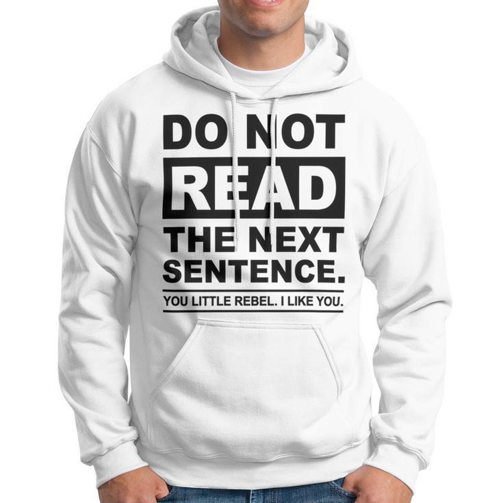 Do Not Read The Next Sentence You Little Rebel I Like You Funny Saying Hoodie