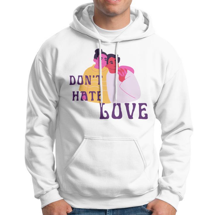 Dont Hate Love Hoodie