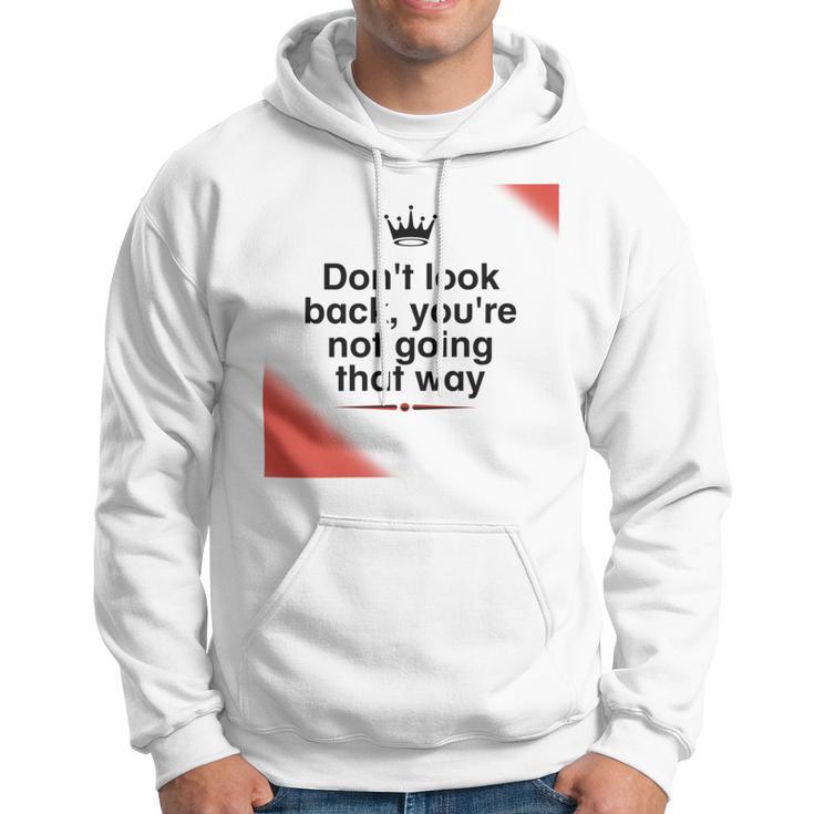 Dont Look Back Youre Not Going That Way Hoodie