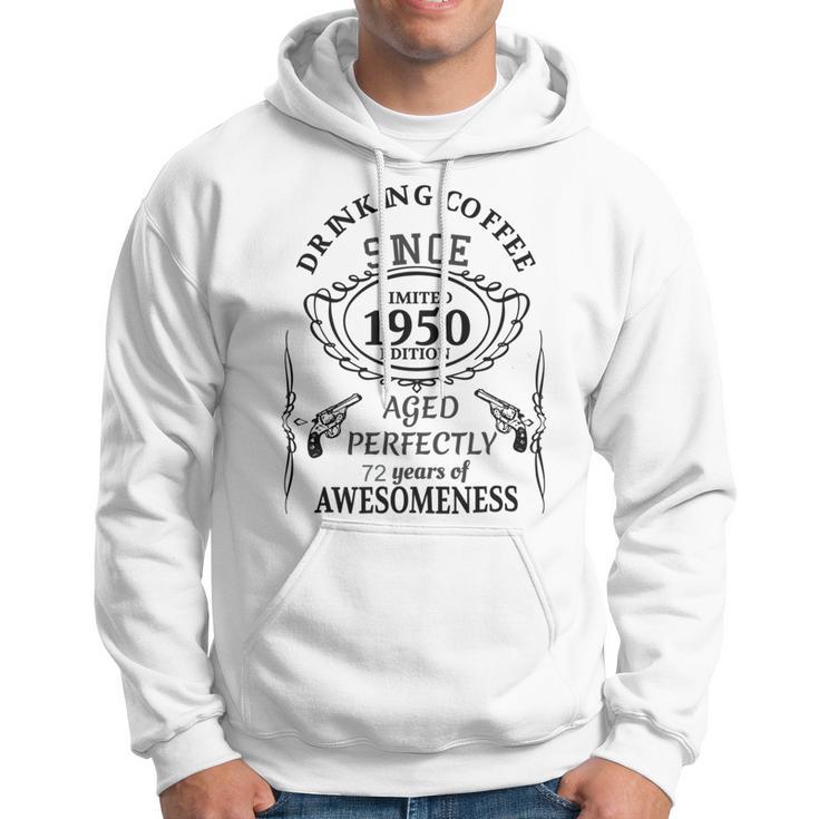 Drinking Coffee Since 1950 Aged Perfectly 72 Years Of Awesomenss Hoodie