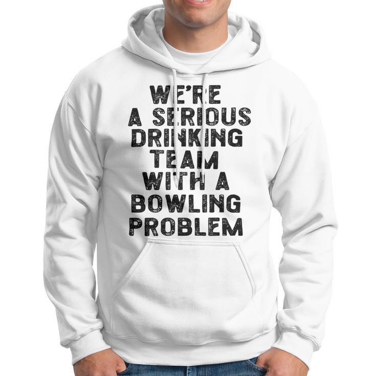 Drinking Team With A Bowling Problem Hoodie