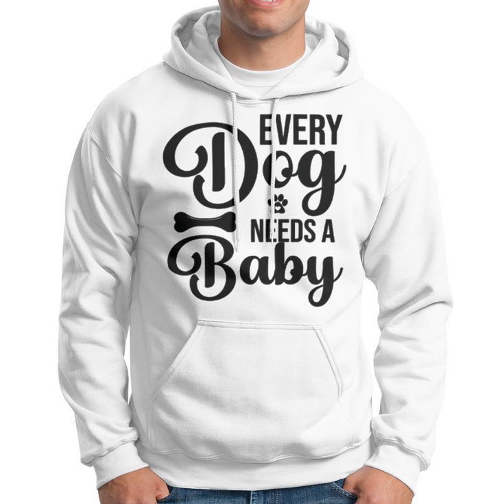 Every Dog Needs A Baby 768 Trending Shirt Hoodie