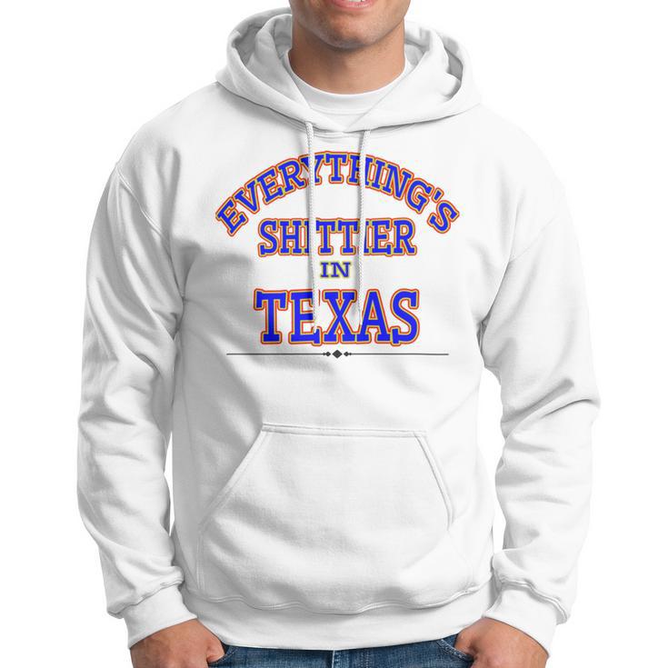 Everythings Shittier In Texas Hoodie