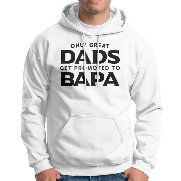 Fathers Day Bapa Gift Only Great Dads Get Promoted To Bapa Hoodie