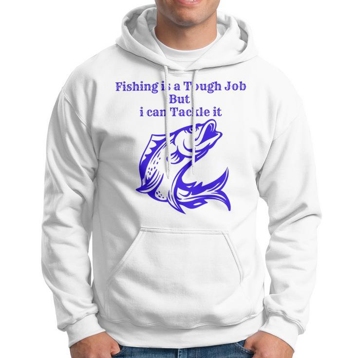 Fishing Is Tough Job But I Can Tackle It Fishing Svg Fishing Clipart Fish Png Fishing Cute Art Fishing Cricut Cute Svg Cut Files Svg Hoodie